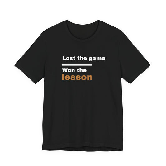 Lost the Game Won the Lesson T‑Shirt — Motivational Tee for Athletes & Students