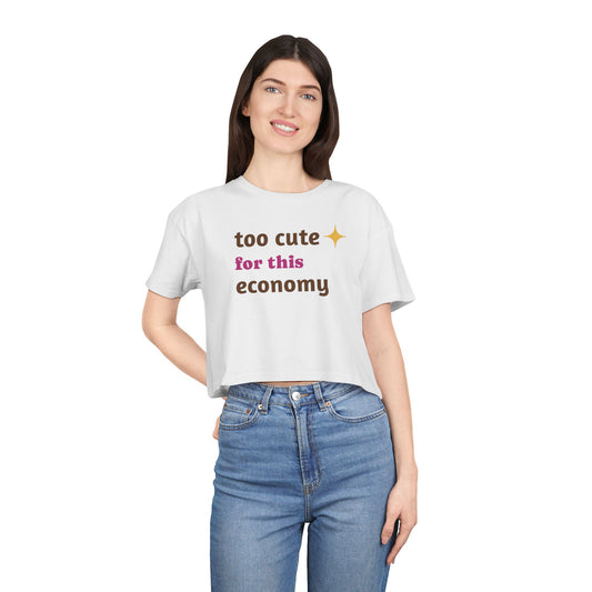 Crop Tee — "Too Cute for This Economy" Graphic Top