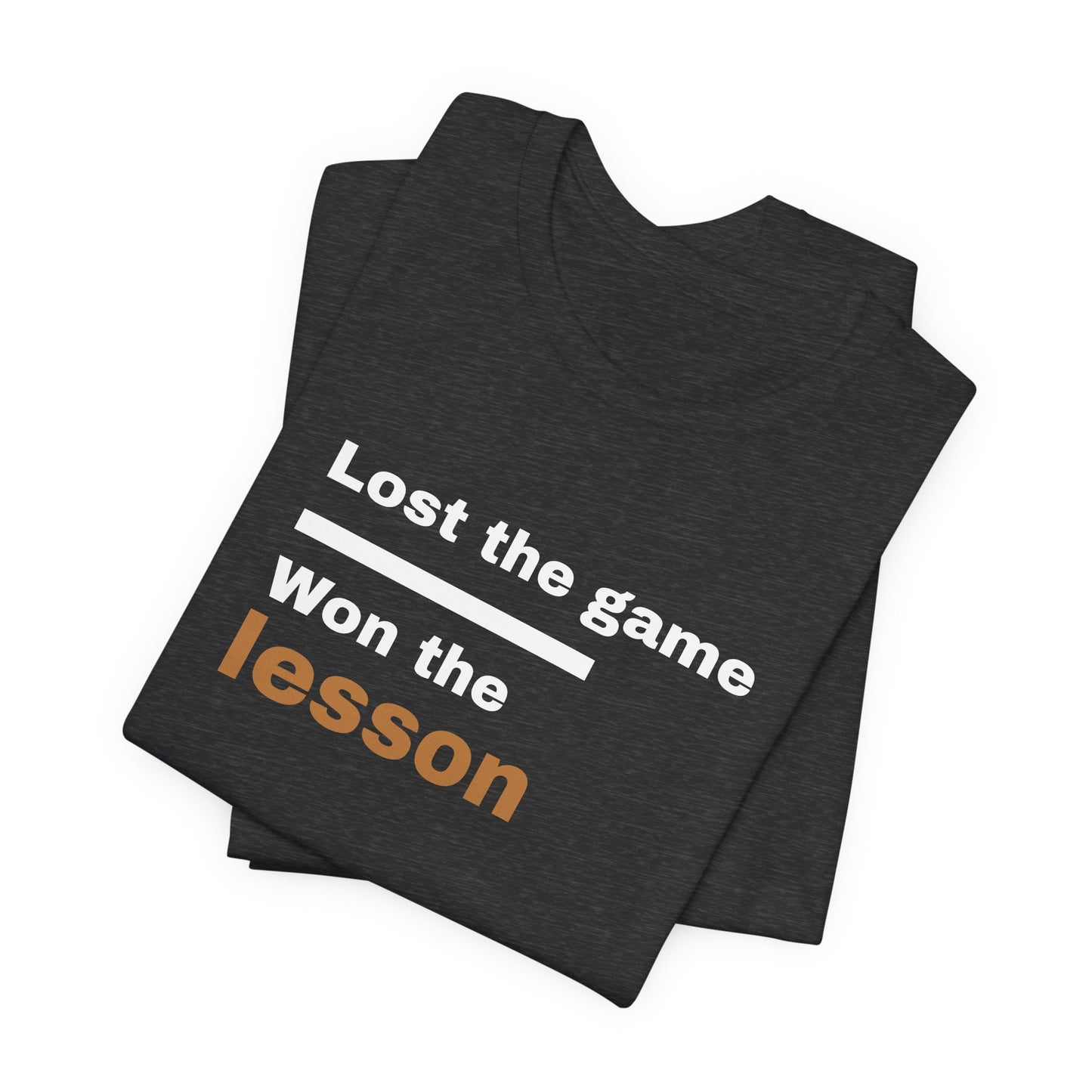 Lost the Game Won the Lesson T‑Shirt — Motivational Tee for Athletes & Students