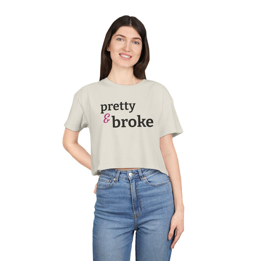 Pretty & Broke Crop Tee — Funny Feminine Graphic Women's Cropped Shirt