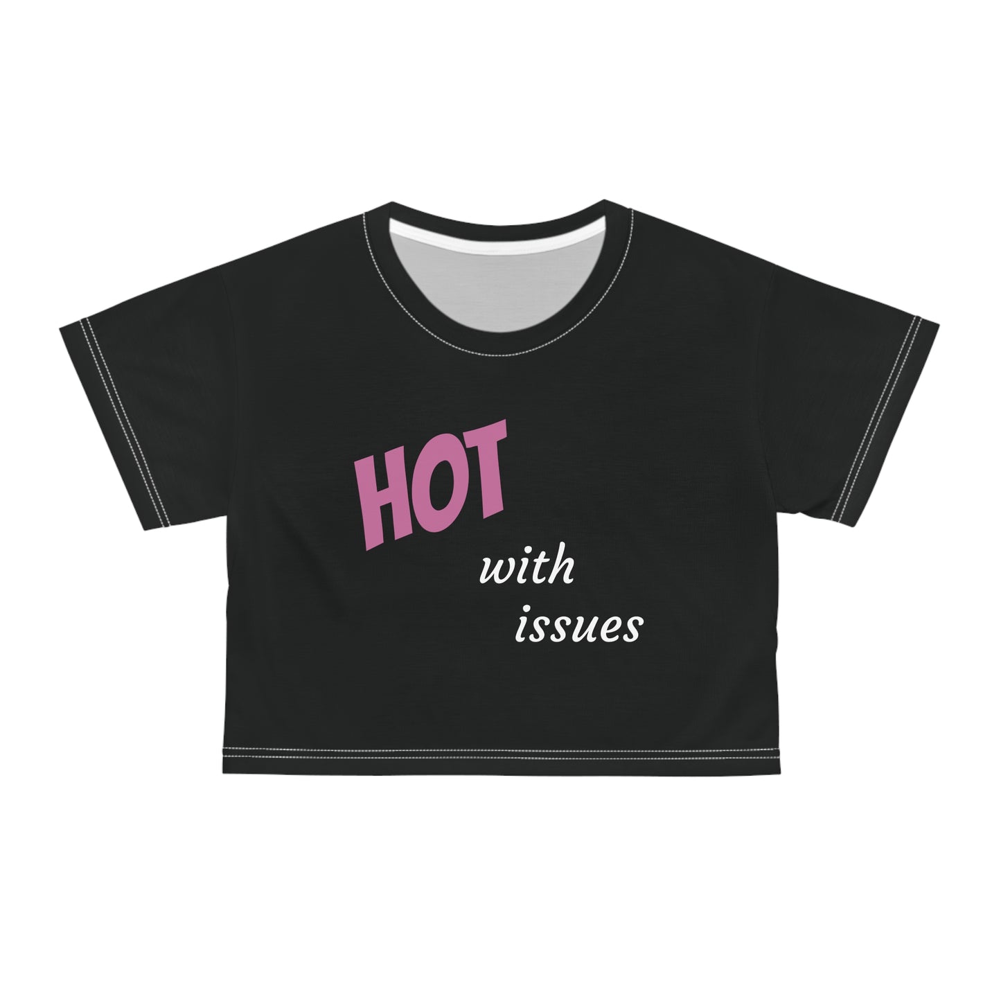 Hot With Issues Crop Tee — Funny Slogan Graphic Crop Top