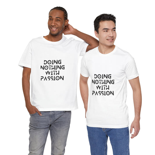 Doing Nothing With Passion T-Shirt