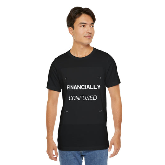 Financially Confused Tee — Funny Personal Finance T‑Shirt
