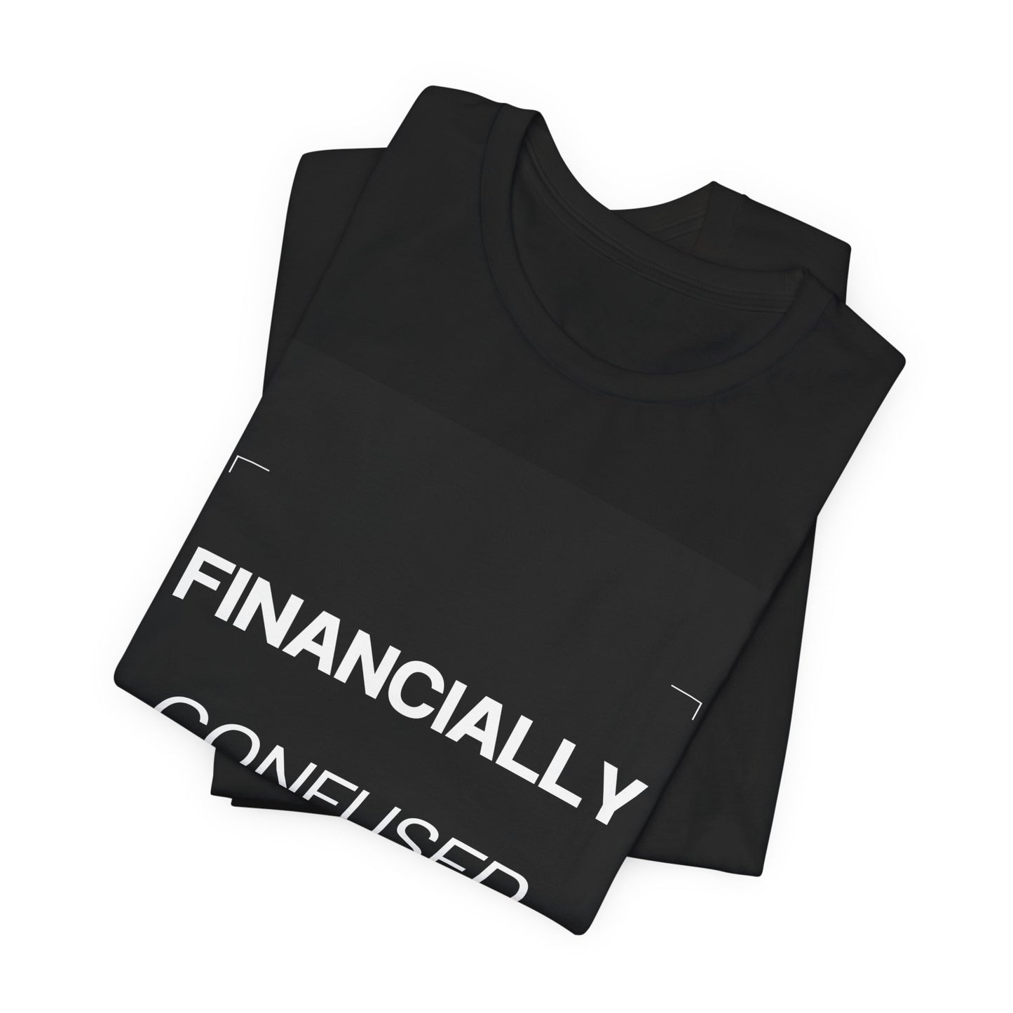 Financially Confused Tee — Funny Personal Finance T‑Shirt