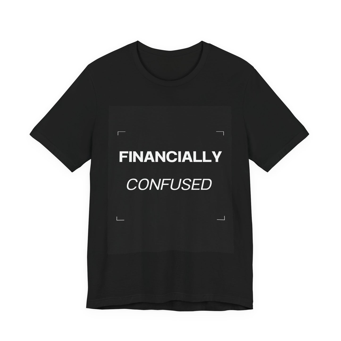 Financially Confused Tee — Funny Personal Finance T‑Shirt